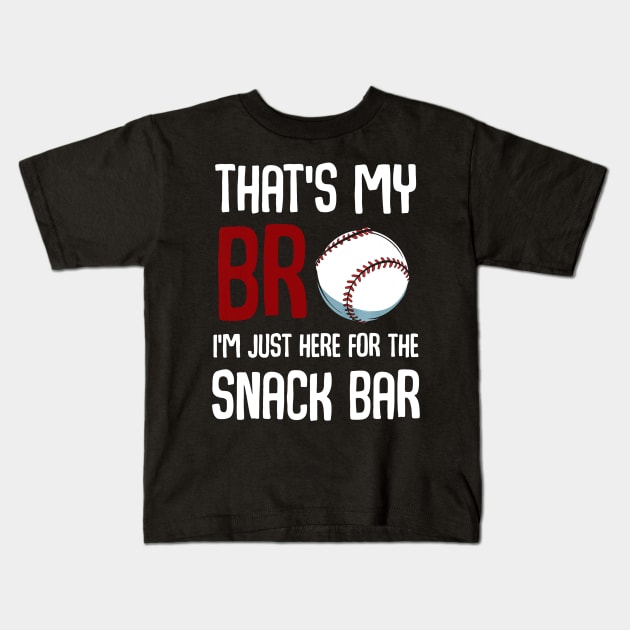 Thats My Bro Im Just Here for Snack Bar Funny Baseball Kids T-Shirt by Chicu